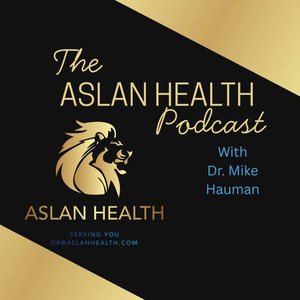 The Aslan Health Podcast with Dr. Mike Hauman